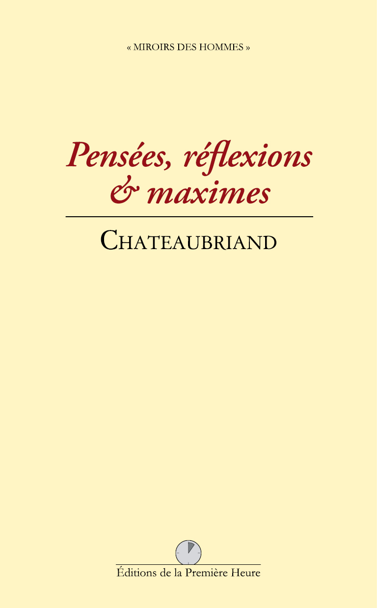 Chateaubriand - Pensées, réflexions et maximes
