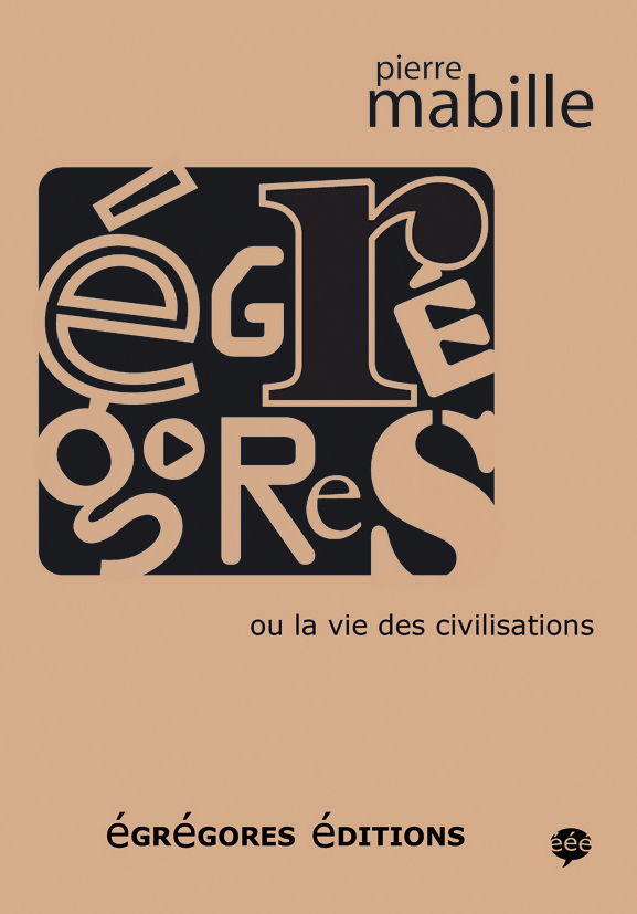 P. Mabille - Egrégores ou la vie des civilisations