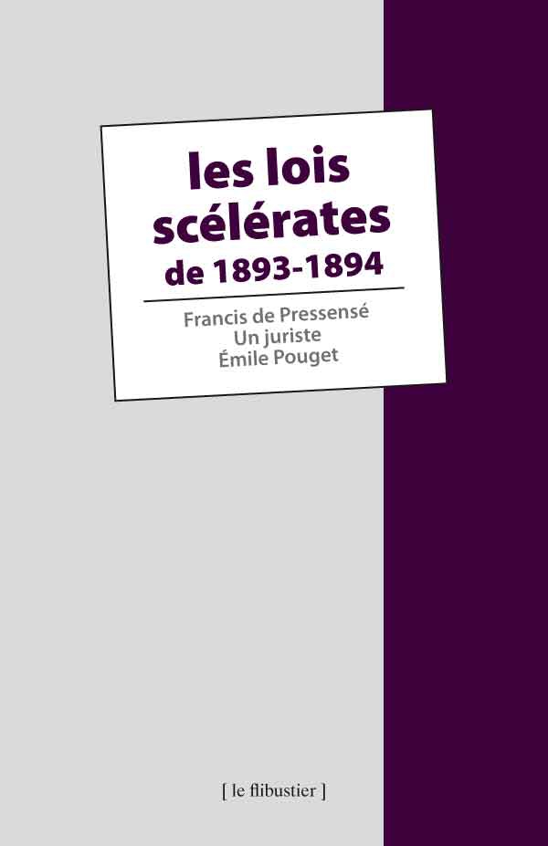 Les Lois scélérates de 1893-1894, par F. de Pressensé, un juriste et E. Pouget