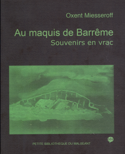 Au maquis de Barrême. Souvenirs en vrac, par Oxent Miesseroff