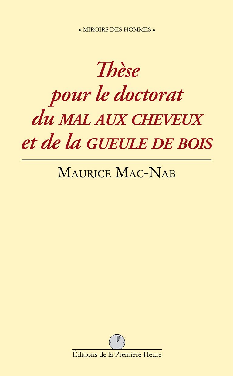 Thèse pour le doctorat du mal aux cheveux et de la gueule de bois, Maurice Mac-Nab